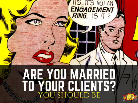 ARE YOU MARRIED TO YOUR CLIENTS web small