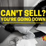 Can’t Sell? You’re Going Down.