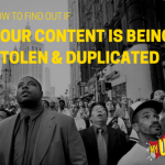 How to Find Out if Your Content is Being Stolen & Duplicated?